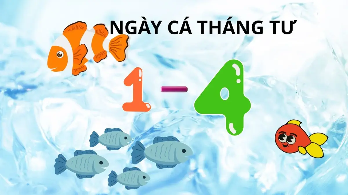 Cá tháng Tư là ngày gì, tại sao lại gọi là ngày nói dối?